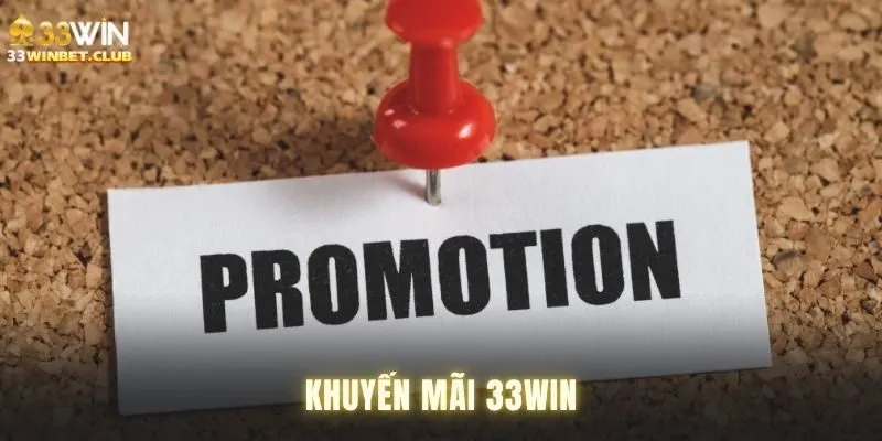 Các điểm cần chú ý khi nhận khuyến mãi 33win Các điểm cần chú ý khi nhận khuyến mãi 33win