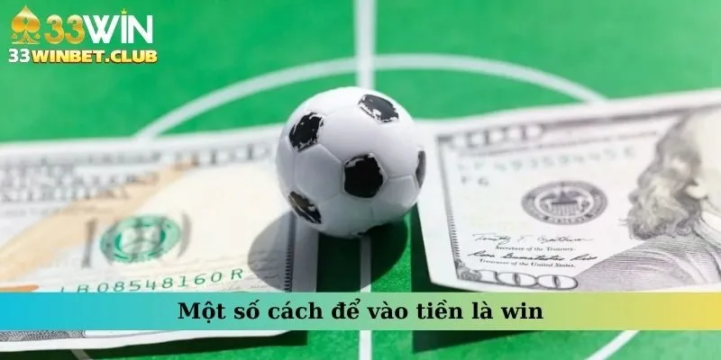 Một số cách để vào tiền là win