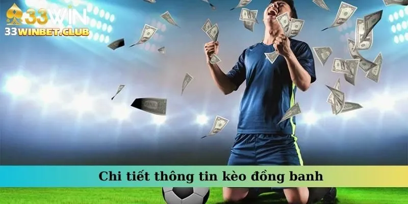 Chi tiết thông tin kèo đồng banh