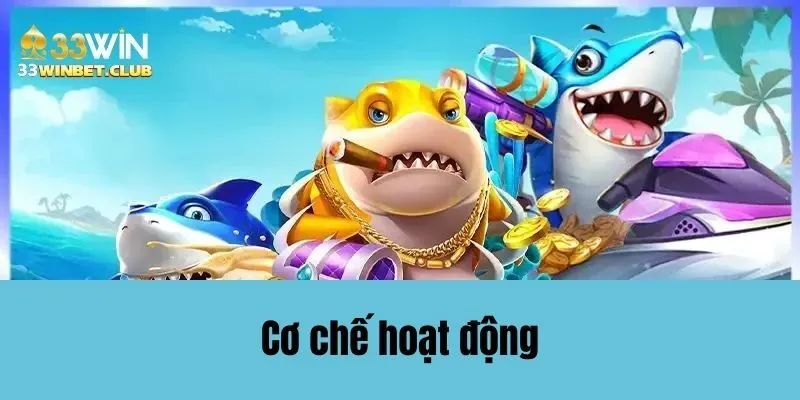 Cơ chế hoạt động của game bắn cá xèng