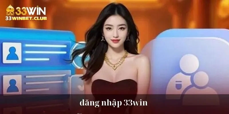 ĐĂNG NHẬP 33WIN