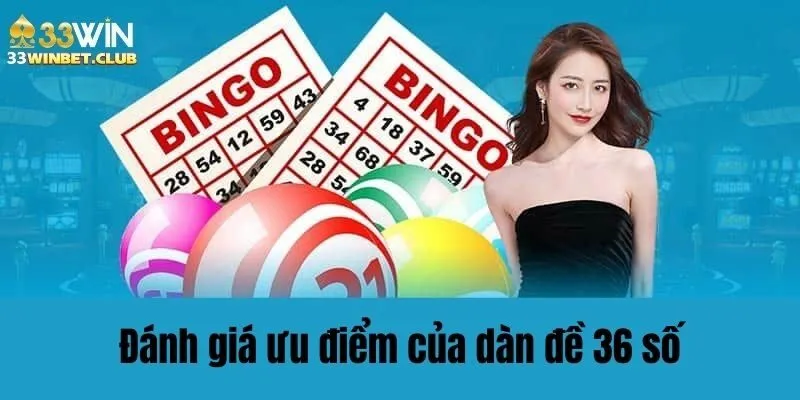 Đánh giá ưu điểm của dàn đề 36 số