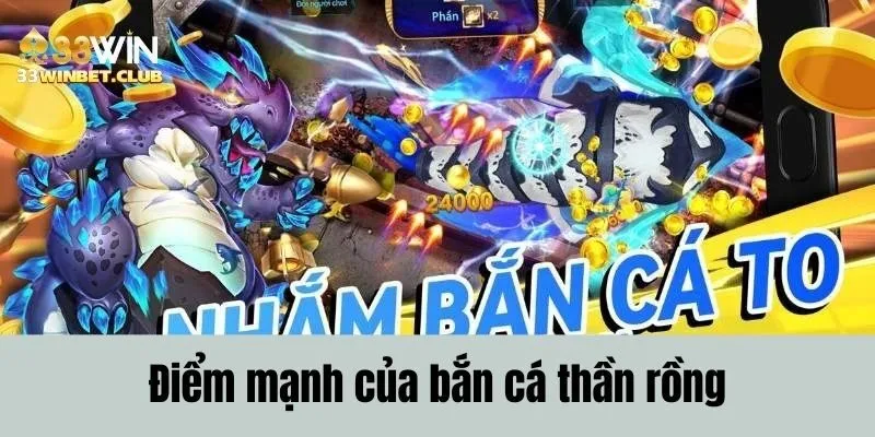 Điểm mạnh của bắn cá thần rồng