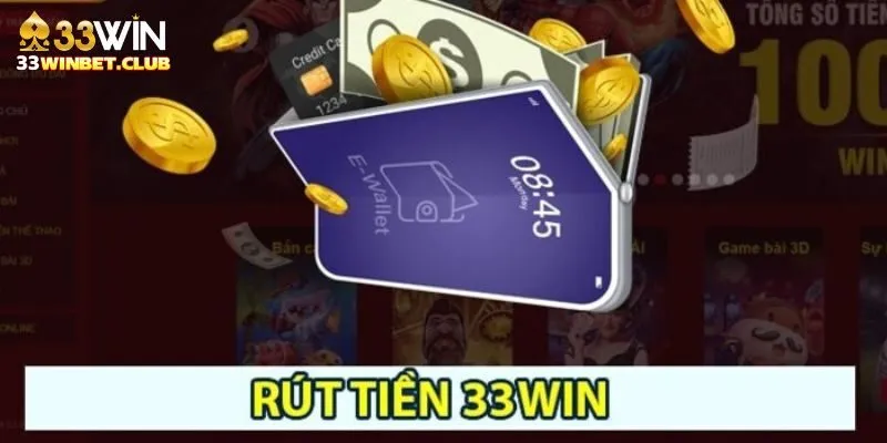 Điều kiện quan trọng để rút tiền 33win 