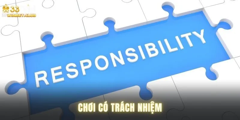 Hành động thể hiện rằng bạn đang chơi có trách nhiệm