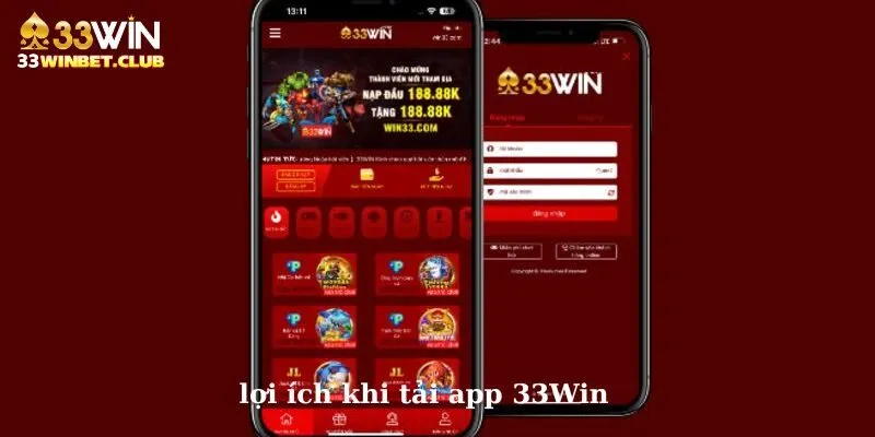 Lợi ích nhận được khi tải app 33Win 