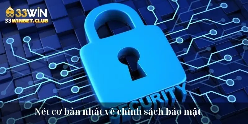 Nét cơ bản nhất về chính sách bảo mật 