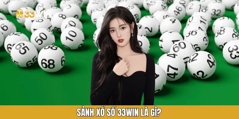Sảnh xổ số 33WIN là gì?
